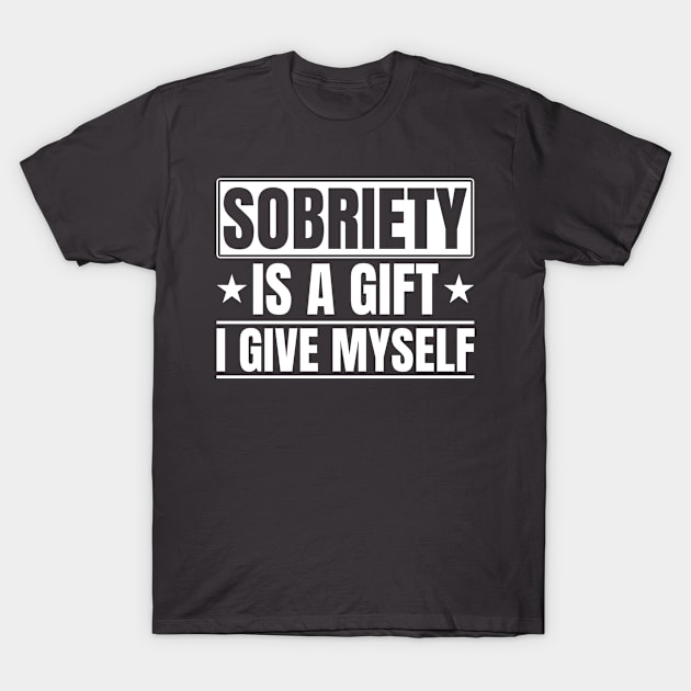 Sobriety Is A Gift I Give Myself Narcotics Anonymous T-Shirt by Toeffishirts